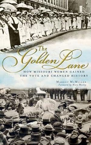 Bild des Verkufers fr The Golden Lane: How Missouri Women Gained the Vote and Changed History zum Verkauf von moluna
