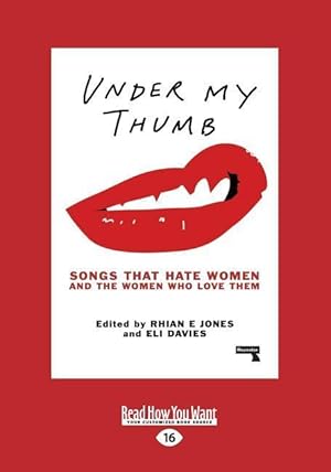 Bild des Verkufers fr Under My Thumb: Songs That Hate Women and the Women Who Love Them (Large Print 16pt) zum Verkauf von moluna