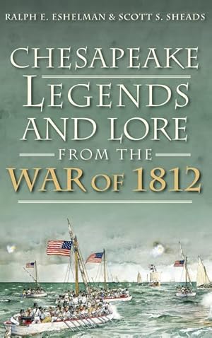 Imagen del vendedor de Chesapeake Legends and Lore from the War of 1812 a la venta por moluna