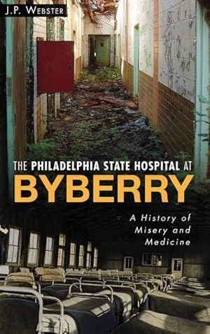 Bild des Verkufers fr The Philadelphia State Hospital at Byberry: A History of Misery and Medicine zum Verkauf von moluna