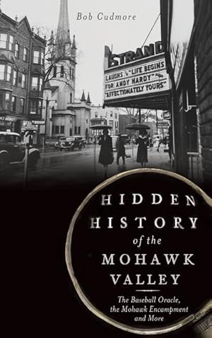 Bild des Verkufers fr Hidden History of the Mohawk Valley: The Baseball Oracle, the Mohawk Encampment and More zum Verkauf von moluna