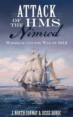 Bild des Verkufers fr Attack of the HMS Nimrod: Wareham and the War of 1812 zum Verkauf von moluna