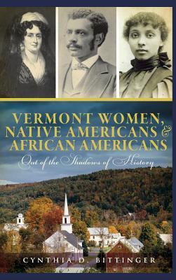 Bild des Verkufers fr Vermont Women, Native Americans & African Americans: Out of the Shadows of History zum Verkauf von moluna