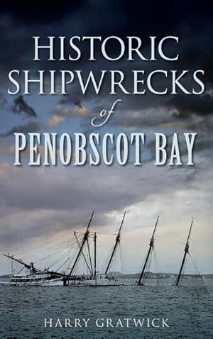 Bild des Verkufers fr Historic Shipwrecks of Penobscot Bay zum Verkauf von moluna