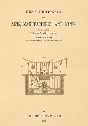 Bild des Verkufers fr Ure\ s Dictionary of Arts, Manufactures and Mines Volume IIb: Fulminic Acid to Ivory Nut zum Verkauf von moluna
