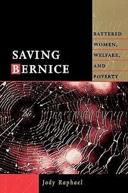 Bild des Verkufers fr Saving Bernice: Battered Women, Welfare, and Poverty zum Verkauf von moluna