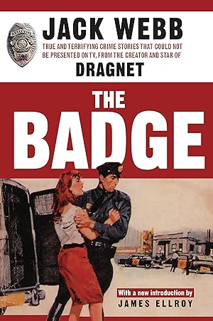 Bild des Verkufers fr The Badge: True and Terrifying Crime Stories That Could Not Be Presented on TV, from the Creator and Star of Dragnet zum Verkauf von moluna