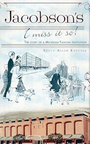 Bild des Verkufers fr Jacobson\ s: I Miss It So!: The Story of a Michigan Fashion Institution zum Verkauf von moluna