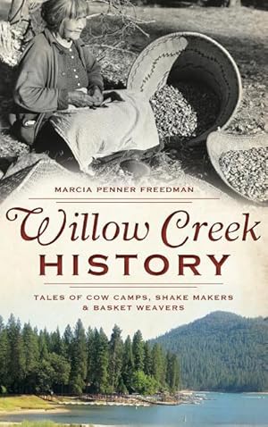 Bild des Verkufers fr Willow Creek History: Tales of Cow Camps, Shake Makers & Basket Weavers zum Verkauf von moluna