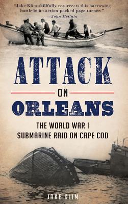 Bild des Verkufers fr Attack on Orleans: The World War I Submarine Raid on Cape Cod zum Verkauf von moluna