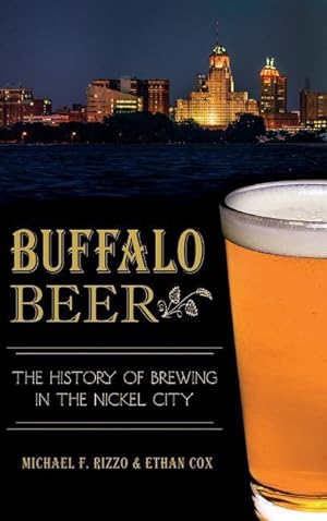 Seller image for Buffalo Beer: The History of Brewing in the Nickel City for sale by moluna