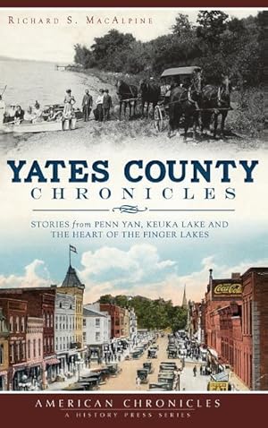 Bild des Verkufers fr Yates County Chronicles: Stories from Penn Yan, Keuka Lake and the Heart of the Finger Lakes zum Verkauf von moluna