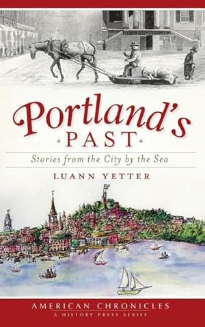 Bild des Verkufers fr Portland\ s Past: Stories from the City by the Sea zum Verkauf von moluna