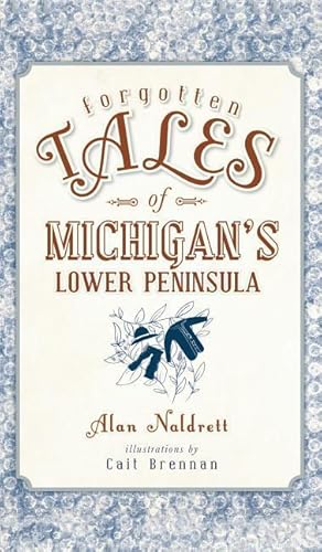 Bild des Verkufers fr Forgotten Tales of Michigan\ s Lower Peninsula zum Verkauf von moluna