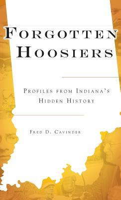 Bild des Verkufers fr Forgotten Hoosiers: Profiles from Indiana\ s Hidden History zum Verkauf von moluna