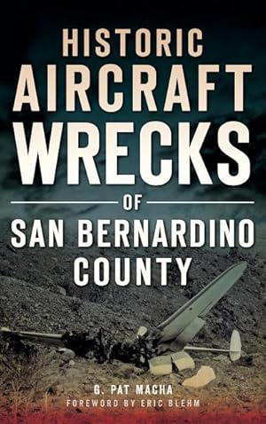 Bild des Verkufers fr Historic Aircraft Wrecks of San Bernardino County zum Verkauf von moluna