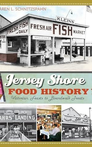 Bild des Verkufers fr Jersey Shore Food History: Victorian Feasts to Boardwalk Treats zum Verkauf von moluna