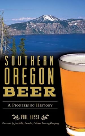 Imagen del vendedor de Southern Oregon Beer: A Pioneering History a la venta por moluna