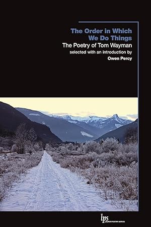 Bild des Verkufers fr The Order in Which We Do Things: The Poetry of Tom Wayman zum Verkauf von moluna