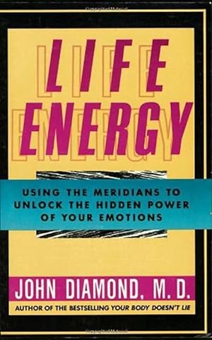Bild des Verkufers fr Life Energy: Using the Meridians to Unlock the Hidden Power of Your Emotions zum Verkauf von moluna