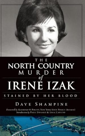 Bild des Verkufers fr The North Country Murder of Irene Izak: Stained by Her Blood zum Verkauf von moluna