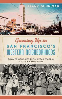 Bild des Verkufers fr Growing Up in San Francisco\ s Western Neighborhoods: Boomer Memories from Kezar Stadium to Zim\ s Hamburgers zum Verkauf von moluna