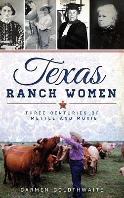 Bild des Verkufers fr Texas Ranch Women: Three Centuries of Mettle and Moxie zum Verkauf von moluna