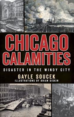 Bild des Verkufers fr Chicago Calamities: Disaster in the Windy City zum Verkauf von moluna