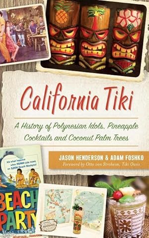 Bild des Verkufers fr California Tiki: A History of Polynesian Idols, Pineapple Cocktails and Coconut Palm Trees zum Verkauf von moluna