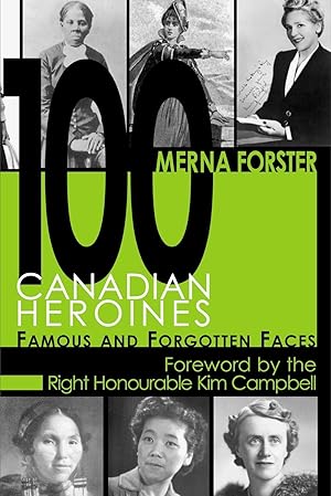 Seller image for 100 Canadian Heroines: Famous and Forgotten Faces for sale by moluna