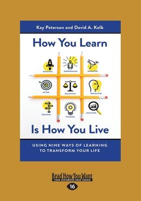 Bild des Verkufers fr How You Learn Is How You Live: Using Nine Ways of Learning to Transform Your Life (Large Print 16pt) zum Verkauf von moluna