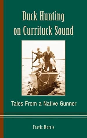 Bild des Verkufers fr Duck Hunting on Currituck Sound: Tales from a Native Gunner zum Verkauf von moluna