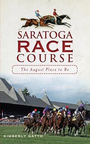 Bild des Verkufers fr Saratoga Race Course: The August Place to Be zum Verkauf von moluna