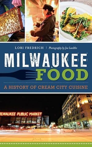 Bild des Verkufers fr Milwaukee Food: A History of Cream City Cuisine zum Verkauf von moluna