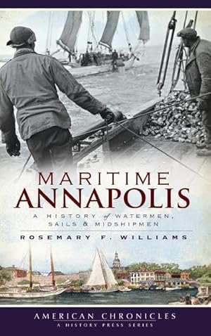 Bild des Verkufers fr Maritime Annapolis: A History of Watermen, Sails & Midshipmen zum Verkauf von moluna