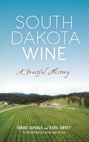 Bild des Verkufers fr South Dakota Wine: A Fruitful History zum Verkauf von moluna