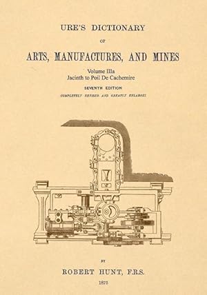 Bild des Verkufers fr Ure\ s Dictionary of Arts, Manufactures and Mines Volume IIIa: Jacinth to Poil De Cachemire zum Verkauf von moluna