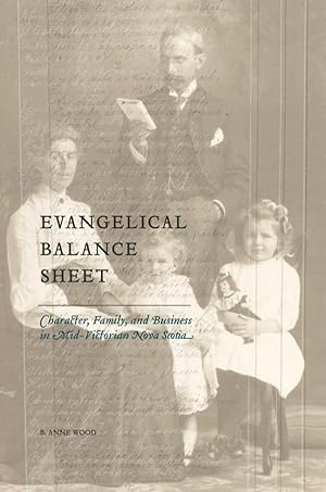 Bild des Verkufers fr Evangelical Balance Sheet: Character, Family, and Business in Mid-Victorian Nova Scotia zum Verkauf von moluna