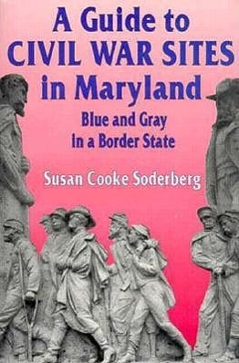 Bild des Verkufers fr A Guide to Civil War Sites in Maryland: Blue and Gray in a Border State zum Verkauf von moluna