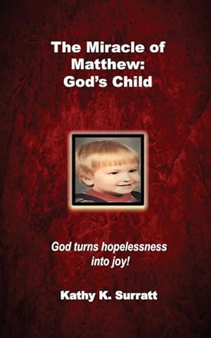 Imagen del vendedor de The Miracle of Matthew: God\ s Child: God turns hopelessness into joy! a la venta por moluna