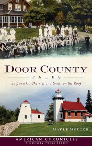 Bild des Verkufers fr Door County Tales: Shipwrecks, Cherries and Goats on the Roof zum Verkauf von moluna