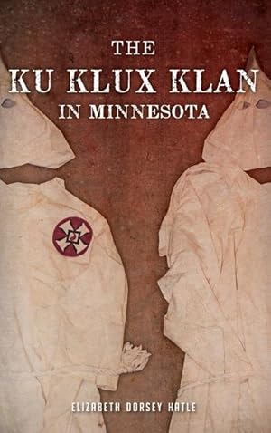 Bild des Verkufers fr The Ku Klux Klan in Minnesota zum Verkauf von moluna