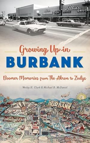 Bild des Verkufers fr Growing Up in Burbank: Boomer Memories from the Akron to Zodys zum Verkauf von moluna