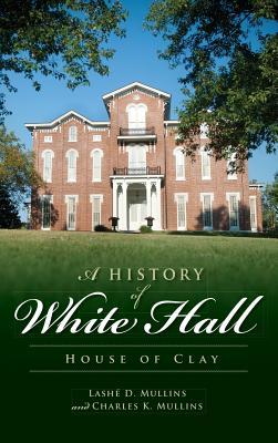 Bild des Verkufers fr A History of White Hall: House of Clay zum Verkauf von moluna