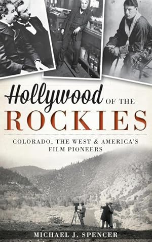 Seller image for Hollywood of the Rockies: Colorado, the West & America\ s Film Pioneers for sale by moluna