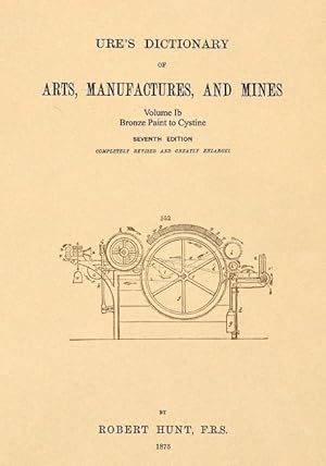 Bild des Verkufers fr Ure\ s Dictionary of Arts, Manufactures and Mines Volume Ib: Bronze Paint to Cystine zum Verkauf von moluna