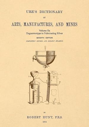 Bild des Verkufers fr Ure\ s Dictionary of Arts, Manufactures and Mines Volume IIa: Daguerreotype to Fulminating Silver zum Verkauf von moluna