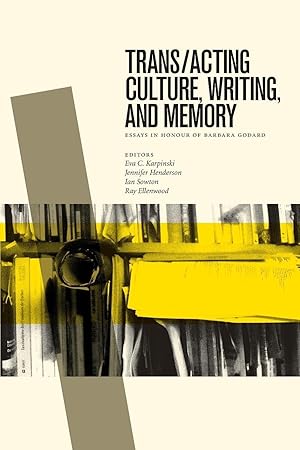 Seller image for Trans/Acting Culture, Writing, and Memory: Essays in Honour of Barbara Godard for sale by moluna