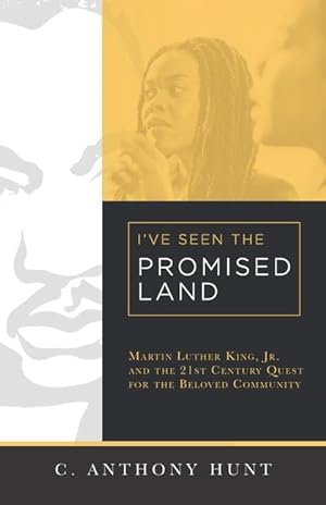 Bild des Verkufers fr I\ ve Seen the Promised Land: Martin Luther King, Jr. and the 21st Century Quest for the Beloved Community zum Verkauf von moluna