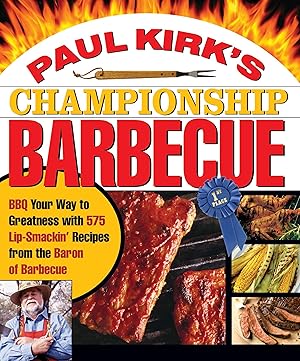 Bild des Verkufers fr Paul Kirk\ s Championship Barbecue: BBQ Your Way to Greatness with 575 Lip-Smackin\ Recipes from the Baron of Barbecue zum Verkauf von moluna